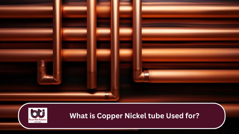 What is Copper Nickel Tube Used for?