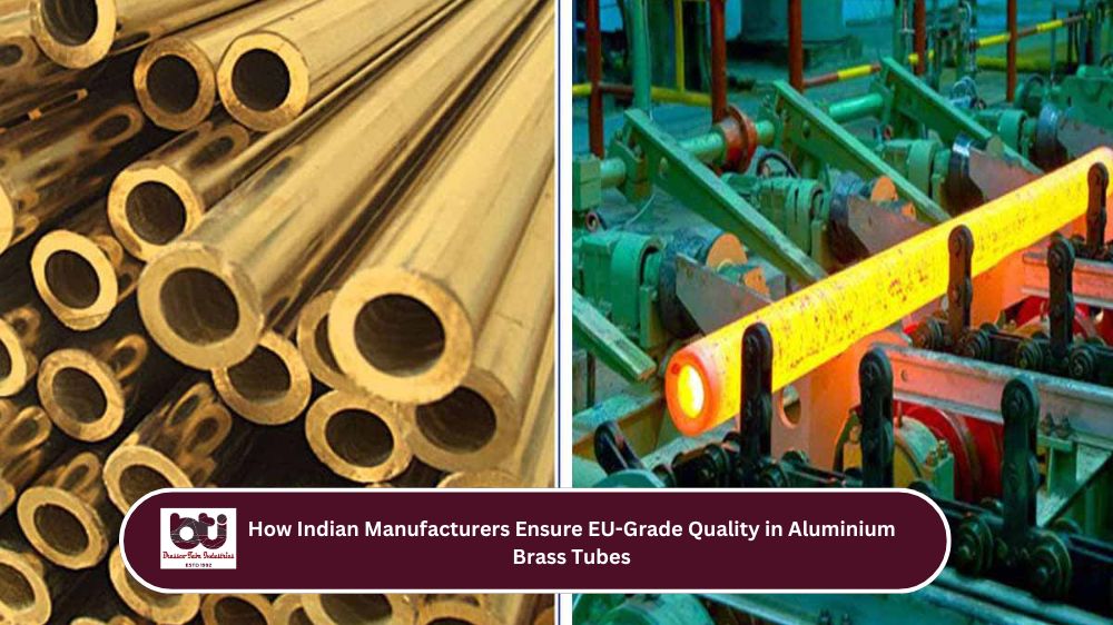 How Indian Manufacturers Ensure EU-Grade Quality in Aluminium Brass Tubes